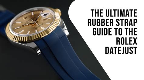 best rolex rubber strap|The Ultimate Rubber Strap Guide to the Rolex Datejust.